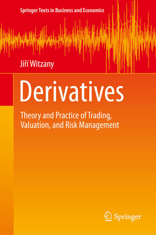 Book cover of Derivatives: Theory and Practice of Trading, Valuation, and Risk Management (1st ed. 2020) (Springer Texts in Business and Economics)