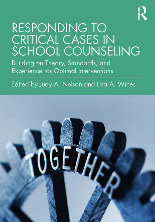 Book cover of Responding to Critical Cases in School Counseling: Building on Theory, Standards, and Experience for Optimal Crisis Intervention
