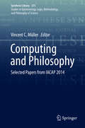 Computing and Philosophy: Selected Papers from IACAP 2014 (Synthese Library #375)
