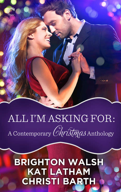 Book cover of All I'm Asking For: A Contemporary Christmas Anthology
