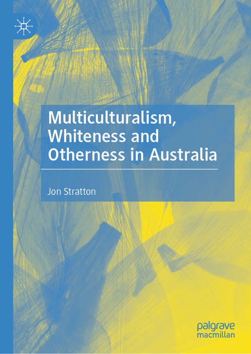 Book cover of Multiculturalism, Whiteness and Otherness in Australia (1st ed. 2020)