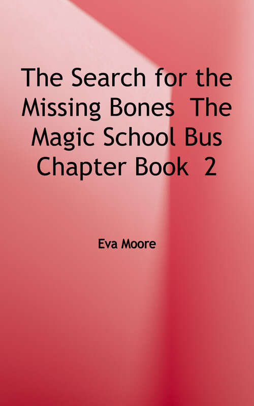 Book cover of The Search For The Missing Bones (Magic School Bus Chapter Bks.: No. 2)