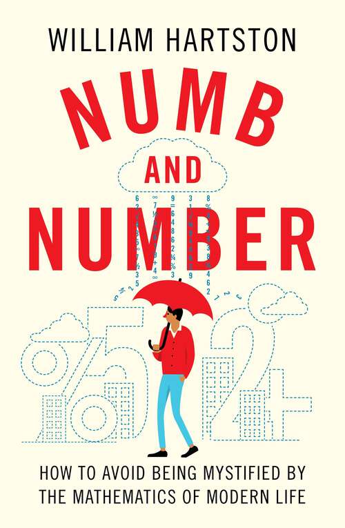 Book cover of Numb and Number: How to Avoid Being Mystified by the Mathematics of Modern Life