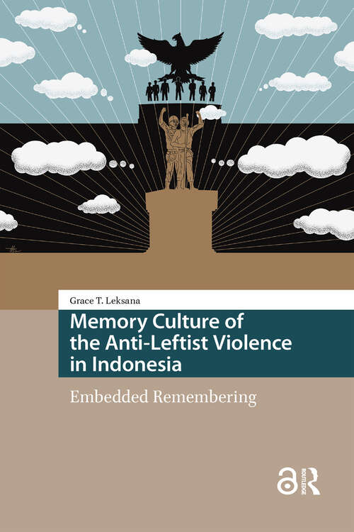 Book cover of Memory Culture of the Anti-Leftist Violence in Indonesia: Embedded Remembering (1) (Heritage and Memory Studies)
