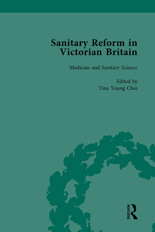 Sanitary Reform in Victorian Britain, Part I Vol 1