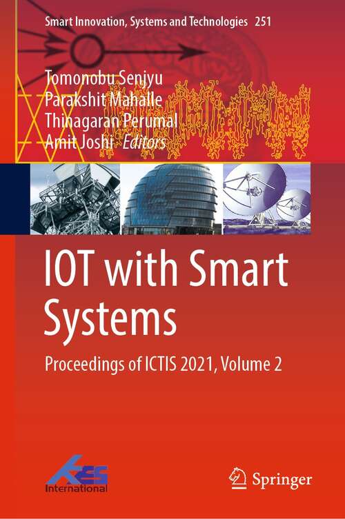 IOT with Smart Systems: Proceedings of ICTIS 2021, Volume 2 (Smart Innovation, Systems and Technologies #251)