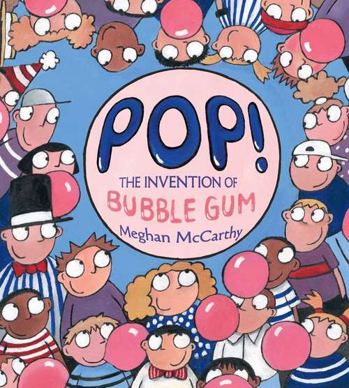 Book cover of Pop!: The Invention of Bubble Gum