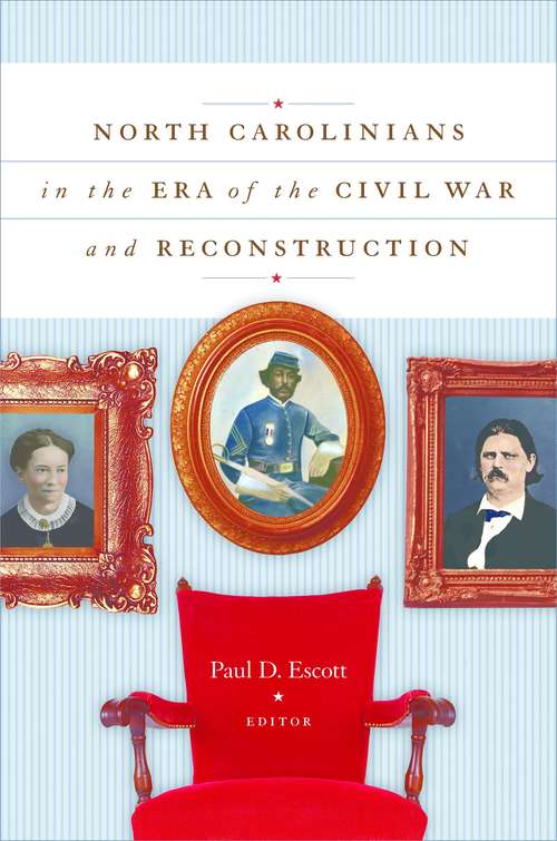 North Carolinians in the Era of the Civil War and Reconstruction