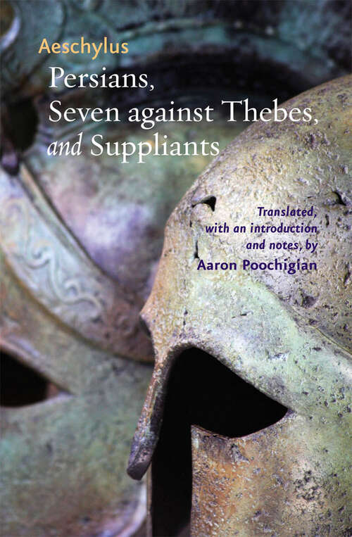 Persians, Seven against Thebes, and Suppliants (Johns Hopkins New Translations from Antiquity)
