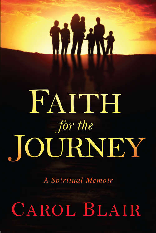 Faith for the Journey: A Spiritual Memoir