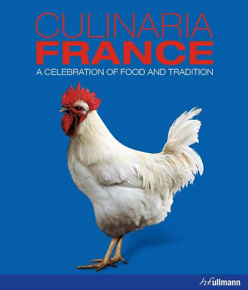Book cover of Culinaria France: A Celebration of Food and Tradition