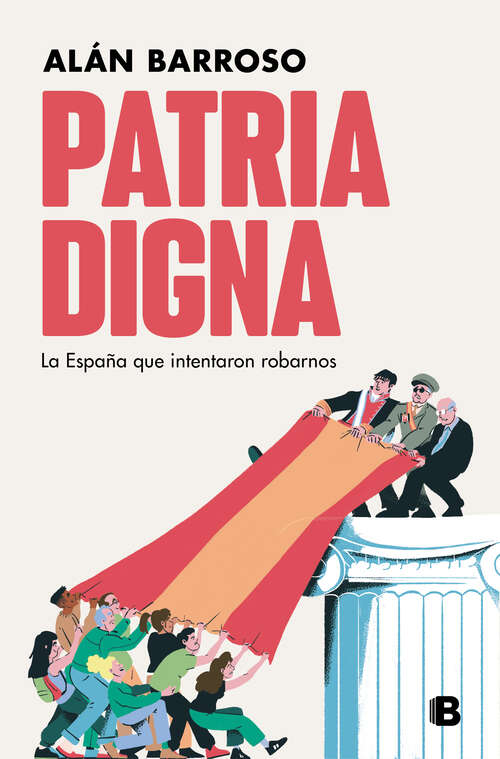 Book cover of Patria digna: La historia que la derecha nunca te contó sobre tu país