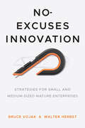 No-Excuses Innovation: Strategies for Small- and Medium-Sized Mature Enterprises