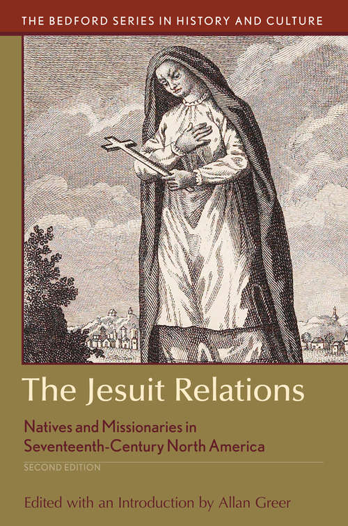 Book cover of The Jesuit Relations: Natives And Missionaries In Seventeenth-century North America (2) (The Bedford Series In History And Culture)