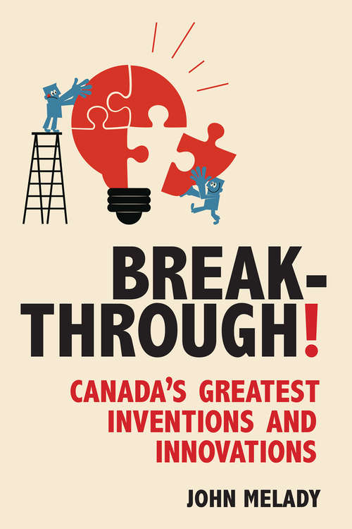 Book cover of Breakthrough!: Canada's Greatest Inventions and Innovations