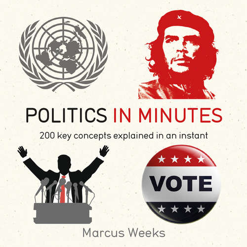 Book cover of Politics in Minutes: 200 Key Concepts Explained In An Instant (In Minutes)