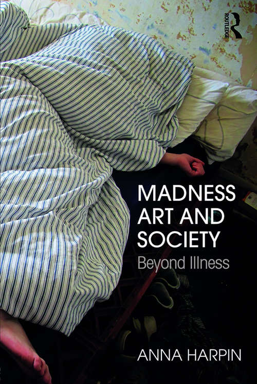 Book cover of Madness, Art, and Society: Beyond Illness