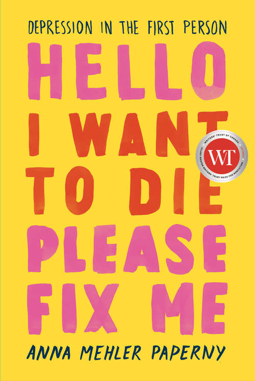 Book cover of Hello I Want to Die Please Fix Me: Depression in the First Person