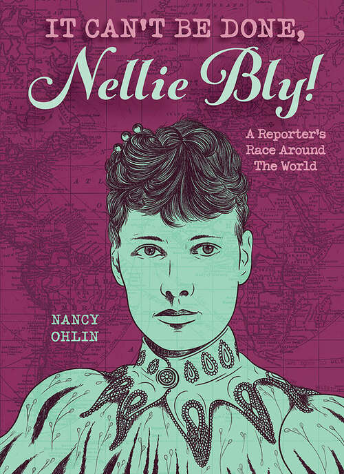 Book cover of It Can't Be Done, Nellie Bly!: A Reporter's Race Around the World