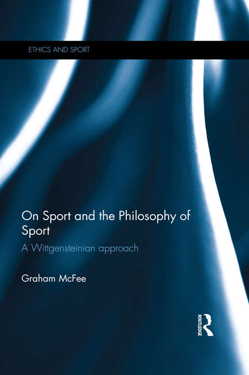 Book cover of On Sport and the Philosophy of Sport: A Wittgensteinian Approach (Ethics and Sport)