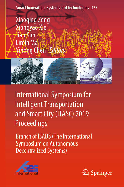 International Symposium for Intelligent Transportation and Smart City: Branch of ISADS (The International Symposium on Autonomous Decentralized Systems) (Smart Innovation, Systems and Technologies #127)