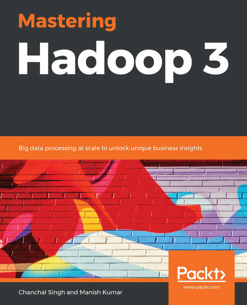 Book cover of Mastering Hadoop 3: Big Data Processing At Scale To Unlock Unique Business Insights