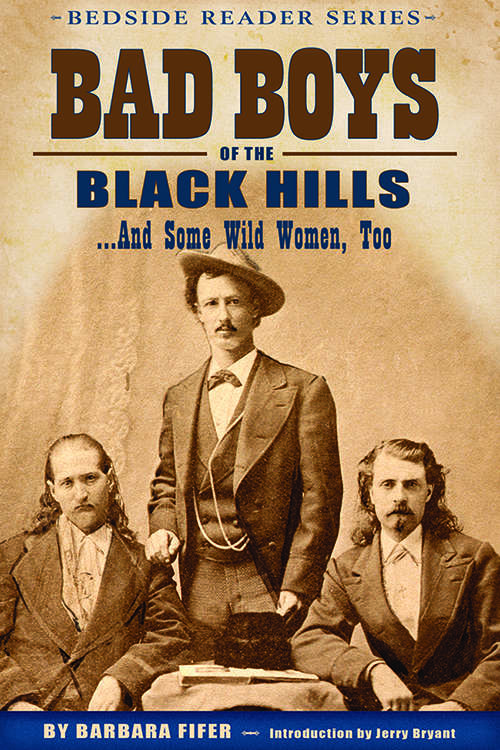 Book cover of Bad Boys of the Black Hills: ...and Some Wild Women, Too