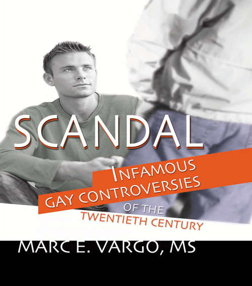 Scandal: Infamous Gay Controversies of the Twentieth Century