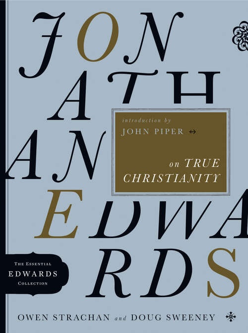 Book cover of Jonathan Edwards on True Christianity (New Edition) (The Essential Edwards Collection #4)