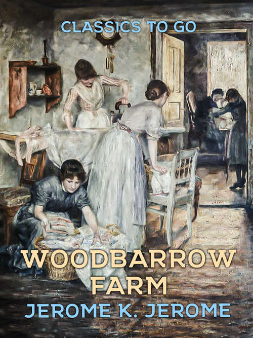 Woodbarrow Farm: Play In Three Acts (Classics To Go)
