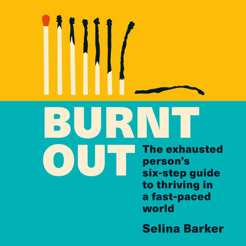 Book cover of Burnt Out: The exhausted person's six-step guide to thriving in a fast-paced world