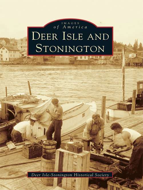 Book cover of Deer Isle and Stonington (Images of America)