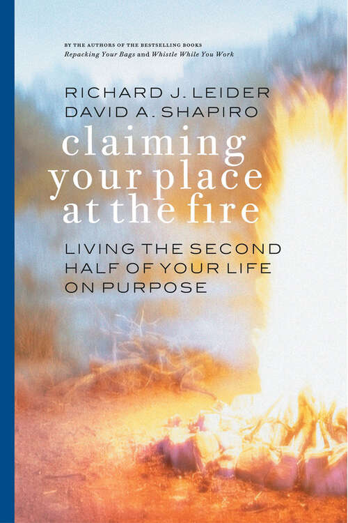 Book cover of Claiming Your Place at the Fire: Living the Second Half of Your Life on Purpose