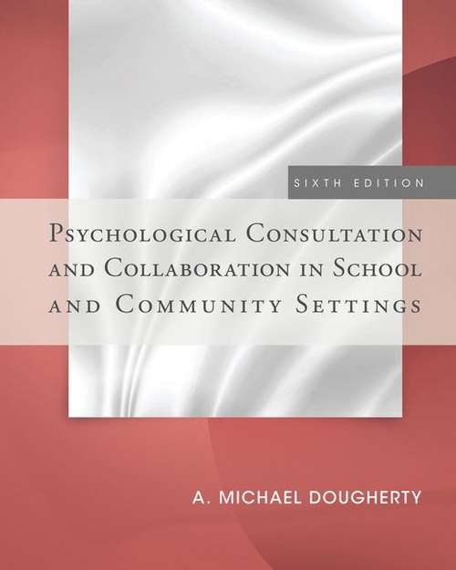 Book cover of Psychological Consultation And Collaboration In School And Community Settings (Sixth Edition)