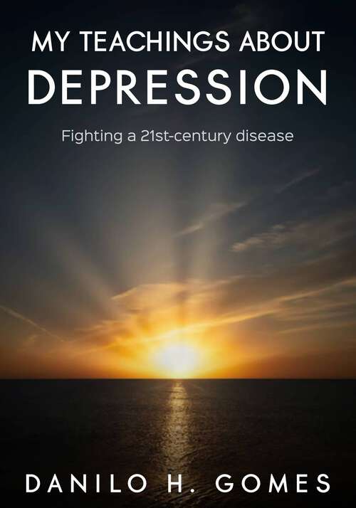 Book cover of My Teachings about Depression: Fighting a 21st-century disease