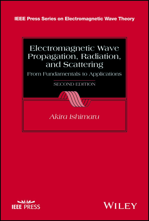 Book cover of Electromagnetic Wave Propagation, Radiation, and Scattering: From Fundamentals to Applications (Second Edition)