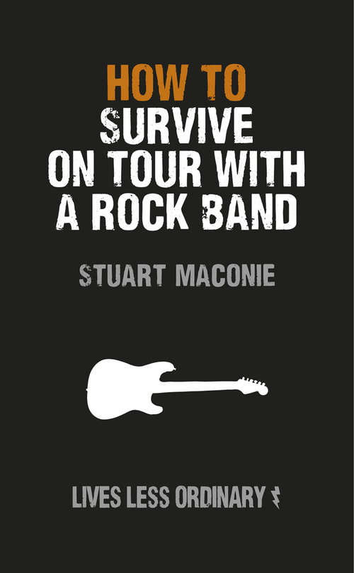 Book cover of How to Survive on Tour with a Rock Band: Lives Less Ordinary