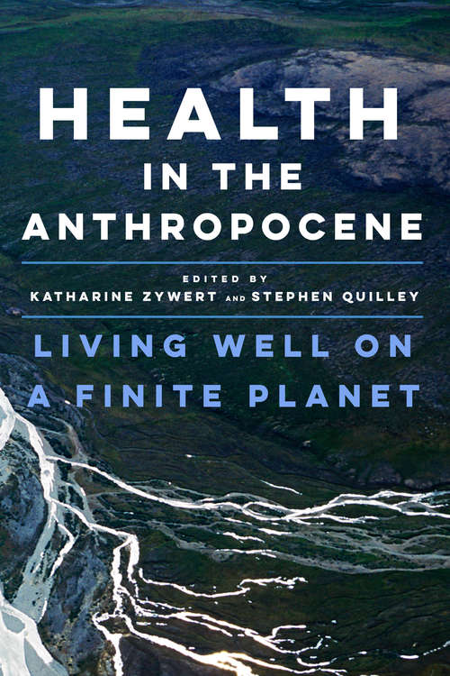 Book cover of Health in the Anthropocene: Living Well on a Finite Planet (G - Reference,information And Interdisciplinary Subjects Ser.)