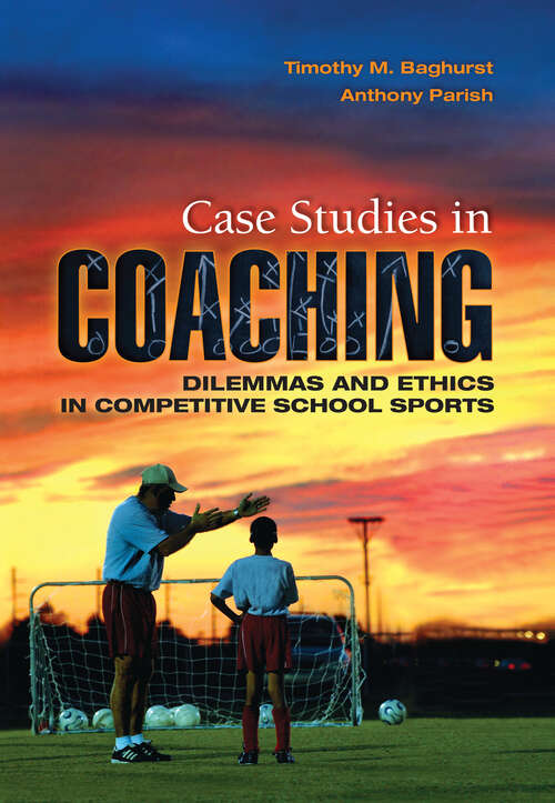 Book cover of Case Studies in Coaching: Dilemmas and Ethics in Competitive School Sports