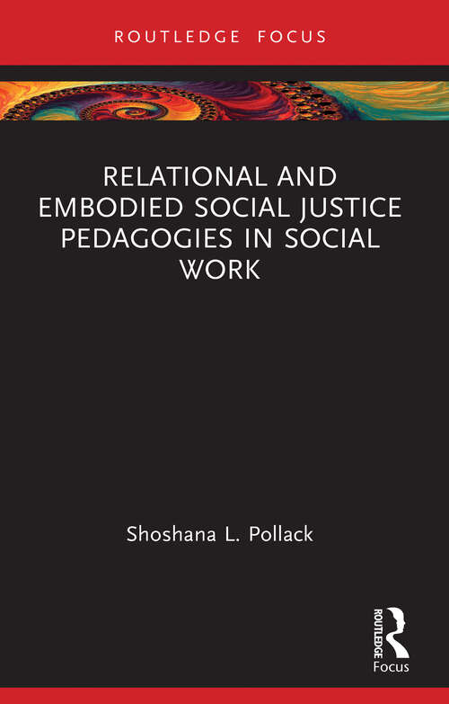 Book cover of Relational and Embodied Social Justice Pedagogies in Social Work (1)