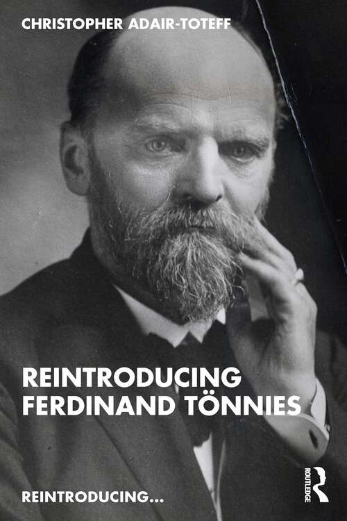 Book cover of Reintroducing Ferdinand Tönnies (Reintroducing...)