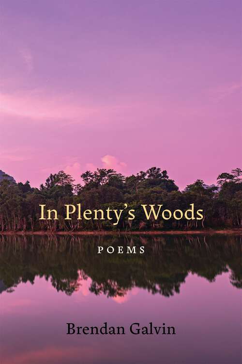 Book cover of In Plenty's Woods: Poems