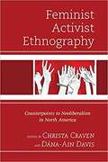 Feminist Activist Ethnography: Counterpoints to Neoliberalism in North America