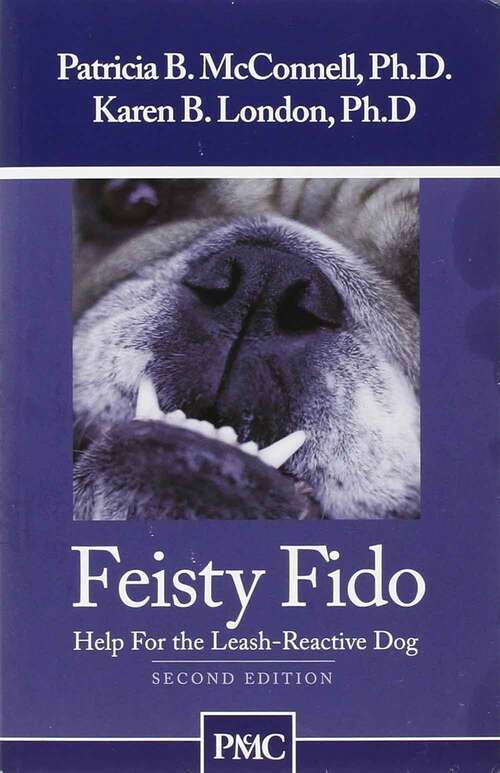 Book cover of Feisty Fido: Help for the Leash-Reactive Dog