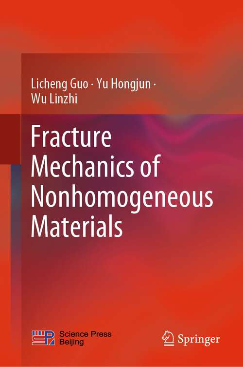 Book cover of Fracture Mechanics of Nonhomogeneous Materials (1st ed. 2023)