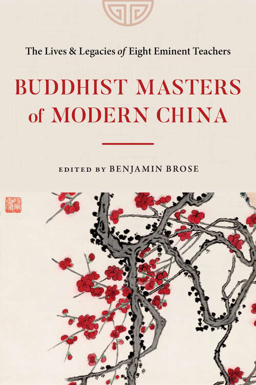 Book cover of Buddhist Masters of Modern China: The Lives and Legacies of Eight Eminent Teachers