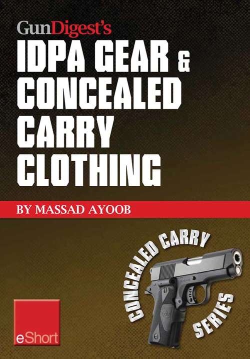 Book cover of Gun Digest's IDPA Gear & Concealed Carry Clothing eShort Collection