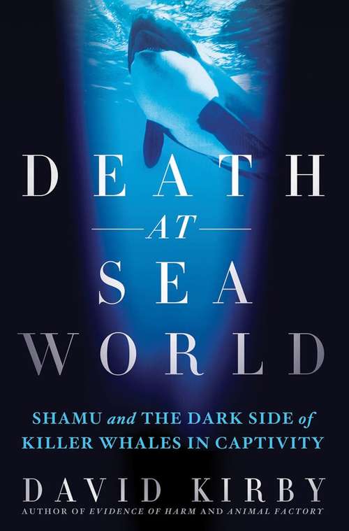 Book cover of Death at Seaworld: Shamu and the Dark Side of Killer Whales in Captivity
