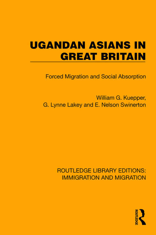 Book cover of Ugandan Asians in Great Britain: Forced Migration and Social Absorption (Routledge Library Editions: Immigration and Migration #20)