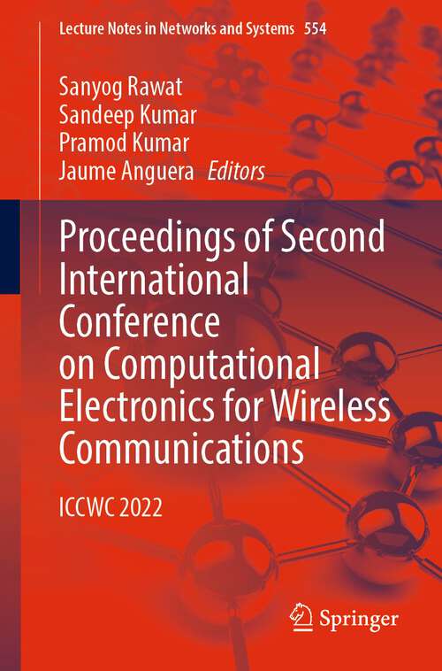 Book cover of Proceedings of Second International Conference on Computational Electronics for Wireless Communications: ICCWC 2022 (Lecture Notes In Networks And Systems Series #554)